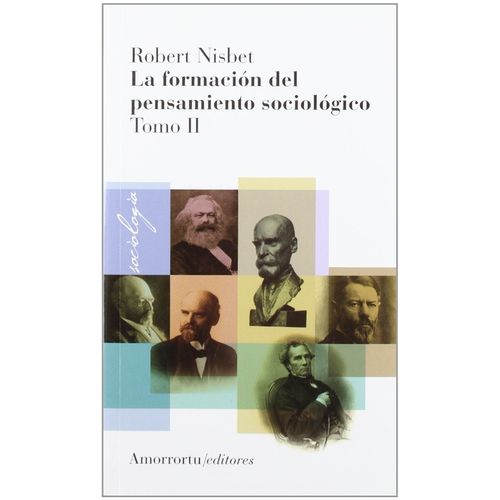 LA FORMACION DEL PENSAMIENTO SOCIOLOGICO - TOMO 2 - NISBET