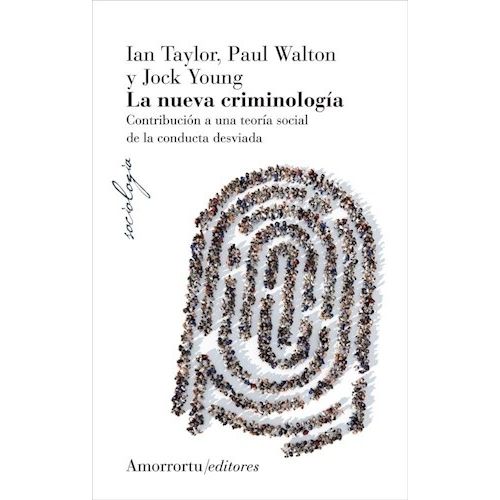 LA NUEVA CRIMINOLOGIA- IAN TAYLOR - PAUL WALTON - JOCK YOUNG