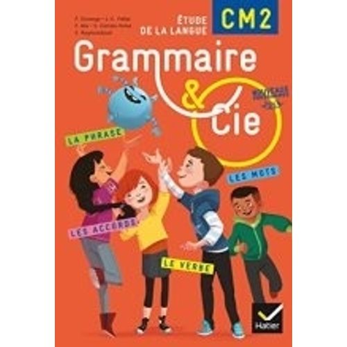 GRAMMAIRE & CIE ETUDE DE LA LANGUE CM2 CYCLE III