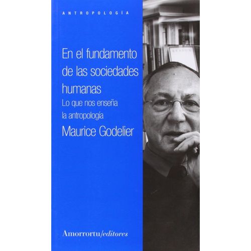 EN EL FUNDAMENTO DE LAS SOCIEDADES HUMANAS- MAURICE GODELIER