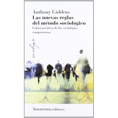 LAS NUEVAS REGLAS DEL METODO SOCIOLOGICO - ANTHONY GIDDENS