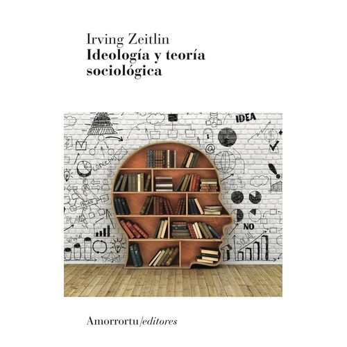 IDEOLOGIA Y TEORIA SOCIOLOGICA - IRVING M. ZEITLIN