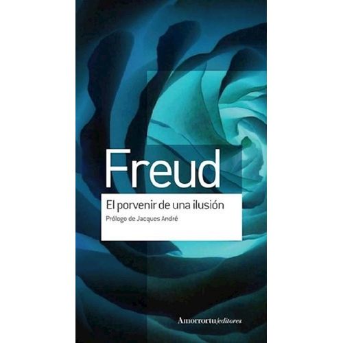 EL PORVENIR DE UNA ILUSION - SIGMUND FREUD