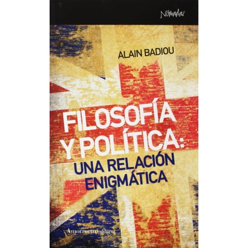 FILOSOFIA Y POLITICA - UNA RELACION ENIGMATICA- ALAIN BADIOU