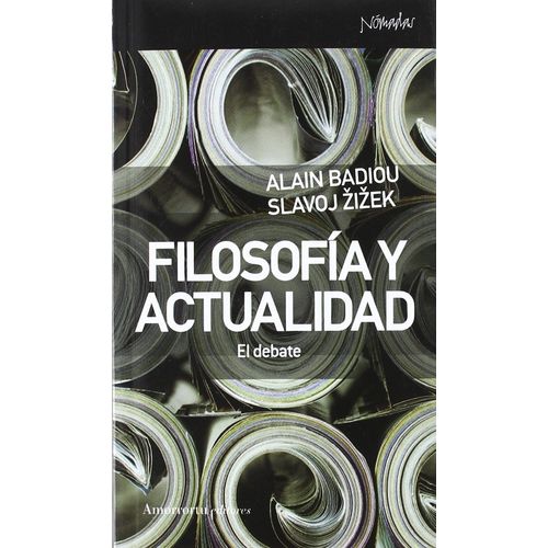FILOSOFIA Y ACTUALIDAD - EL DEBATE - BADIOU - ZIZEK