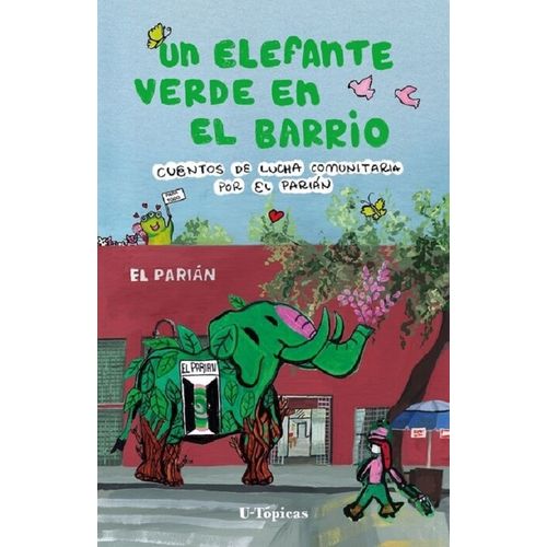 UN ELEFANTE VERDE EN EL BARRIO CUENTOS DE LUCHA COMUNITARIA