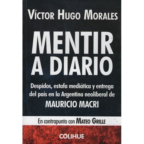 MENTIR A DIARIO - VICTOR HUGO  MORALES