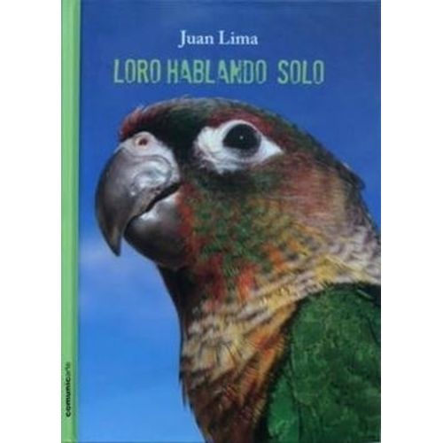 LORO HABLANDO SOLO - JUAN LIMA - TAPA DURA