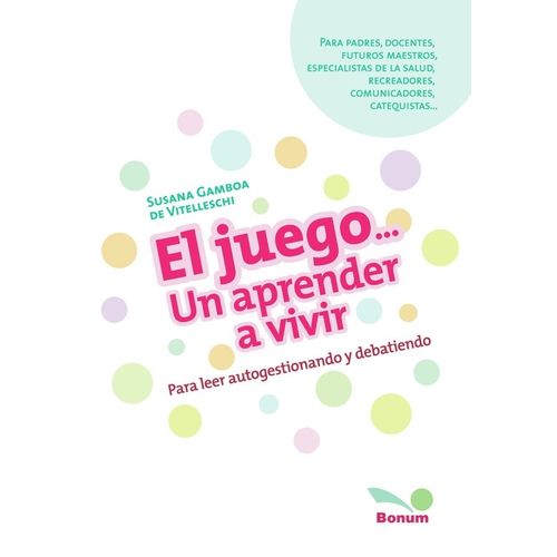 EL JUEGO... UN APRENDER A VIVIR - S. GAMBOA DE VITELLESCHI EL JUEGO... UN APRENDER A VIVIR - S. GAMBOA DE VITELLESCHI