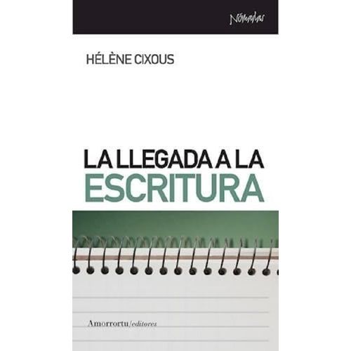 LA LLEGADA A LA ESCRITURA - HELENE CIXOUS