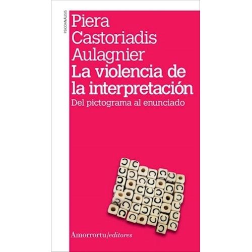 LA VIOLENCIA DE LA INTERPRETACION - PIERA AULAGNIER