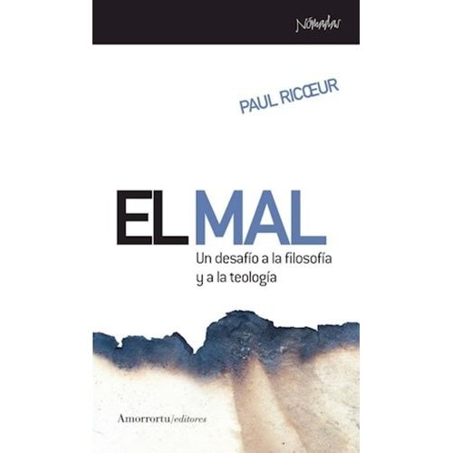 EL MAL - UN DESAFIO A LA FILOSOFIA Y A LA TEOLOGIA - RICOEUR