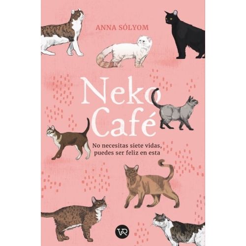 LIBRO NEKO CAFE - ANNA SOLYOM - NO NECESITAS SIETE VIDAS, PU