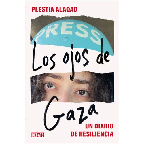 LOS OJOS DE GAZA - UN DIARIO DE RESILENCIA - PLESTIA ALAQAD