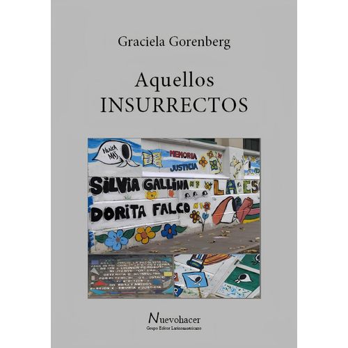 AQUELLOS INSURRECTOS - GRACIELA GORENBERG