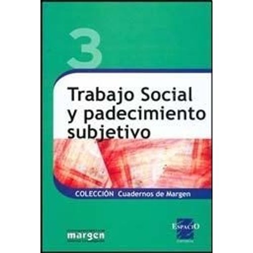 TRABAJO SOCIAL Y PADECIMIENTO SUBJETIVO - ALFREDO CARBALLEDA TRABAJO SOCIAL Y PADECIMIENTO SUBJETIVO - ALFREDO CARBALLEDA