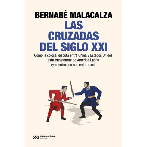 LAS CRUZADAS DEL SIGLO XXI - BERNABE HECTOR MALACALZA