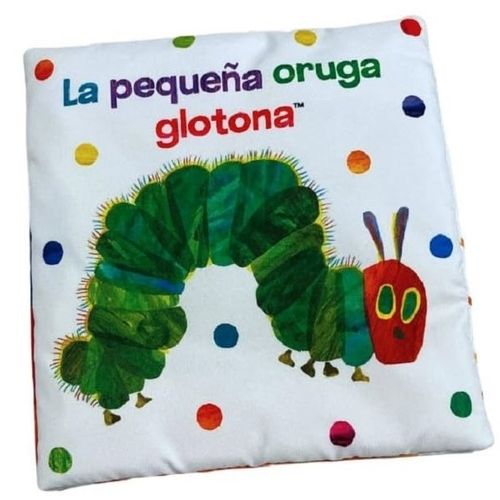 LA PEQUEÑA ORUGA GLOTONA - LIBRO DE TELA PARA ABRAZAR