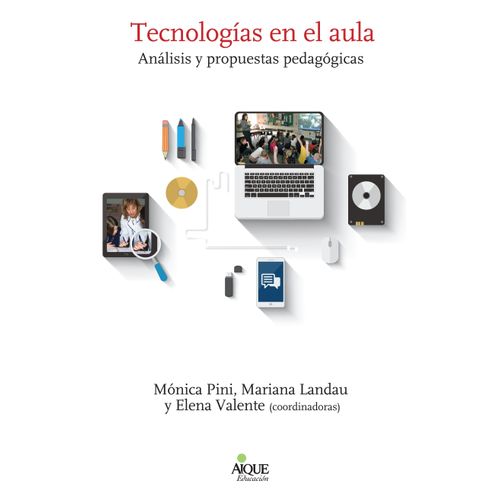 TECNOLOGIAS EN EL AULA - ANALISIS Y PROPUESTAS PEDAGOGICAS