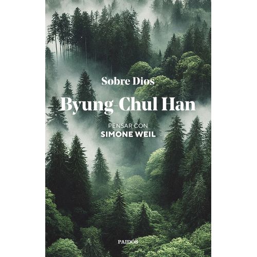 SOBRE DIOS - PENSAR CON SIMONE WEIL - BYUNG-CHUL HAN