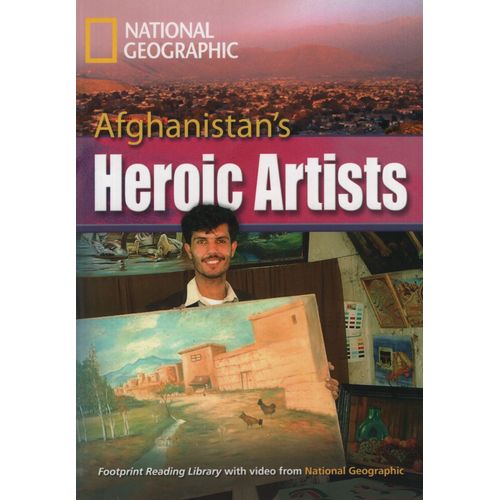 AFGHANISTAN'S HEROIC ARTISTS - C1 - FOOTPRINT READING LIBRAR AFGHANISTAN'S HEROIC ARTISTS - C1 - FOOTPRINT READING LIBRAR