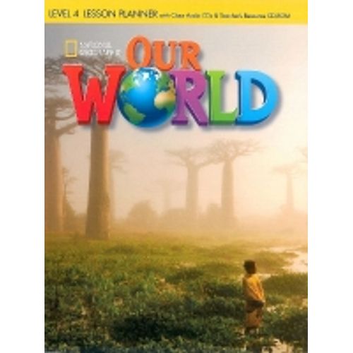 OUR WORLD 4 - LESSON PLANNER + AUDIO CD AND TEACHER'S RESOUR