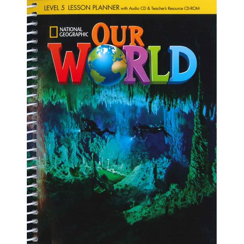 OUR WORLD 5 - LESSON PLANNER + AUDIO CD AND TEACHER'S RESOUR