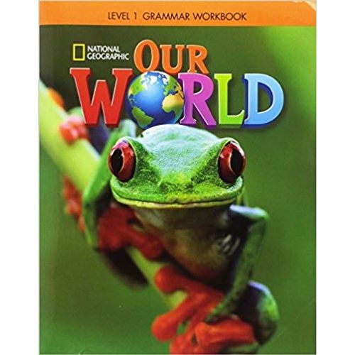 OUR WORLD 1 - GRAMMAR WORKBOOK
