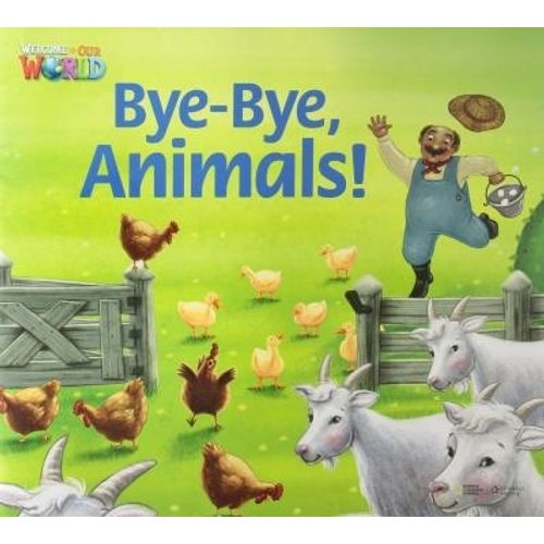 BYE BYE ANIMALS! - BIG BOOK READER - WELCOME TO OUR WORLD 2 BYE BYE ANIMALS! - BIG BOOK READER - WELCOME TO OUR WORLD 2