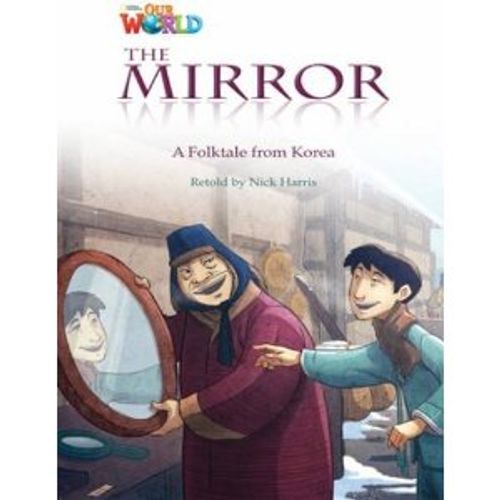 THE MIRROR: A TALE FROM KOREA -OUR WORLD READERS 4 (AME) THE MIRROR: A TALE FROM KOREA -OUR WORLD READERS 4 (AME)
