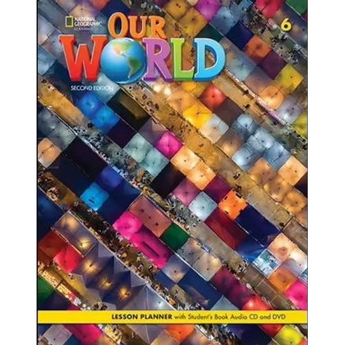 OUR WORLD 6 (2ND.ED.) - LESSON PLANNER + A/CD + VIDEO DVD OUR WORLD 6 (2ND.ED.) - LESSON PLANNER + A/CD + VIDEO DVD