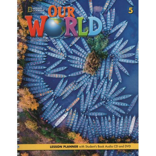 OUR WORLD 5 (2ND.ED.) - LESSON PLANNER + A/CD + VIDEO DVD OUR WORLD 5 (2ND.ED.) - LESSON PLANNER + A/CD + VIDEO DVD