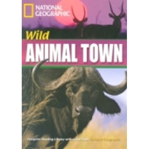 WILD ANIMAL TOWN - B1 - FOOTPRINT LIBRARY READING (AME) WILD ANIMAL TOWN - B1 - FOOTPRINT LIBRARY READING (AME)