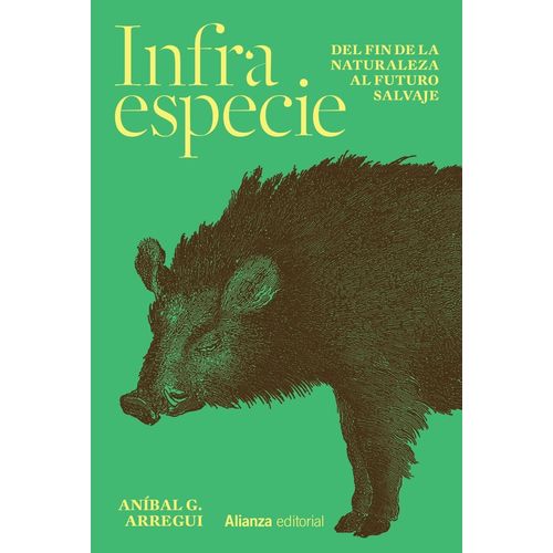 INFRAESPECIE - DEL FIN DE LA NATURALEZA AL FUTURO SALVAJE