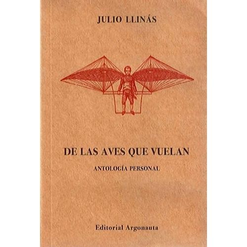 DE LAS AVES QUE VUELAN - ANTOLOGIA PERSONAL - JULIO LLINAS