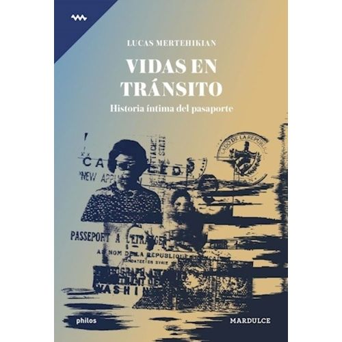 VIDAS EN TRANSITO HISTORIA INTIMA DEL PASAPORTE  MERTEHIKIAN
