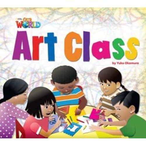 ART CLASS BIG BOOK - READER - AMERICAN OUR WORLD 2 ART CLASS BIG BOOK - READER - AMERICAN OUR WORLD 2