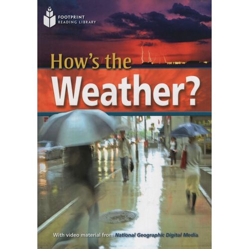 HOW'S THE WEATHER? - B2 - FOOTPRINT READING LIBRARY + MULTIR HOW'S THE WEATHER? - B2 - FOOTPRINT READING LIBRARY + MULTIR