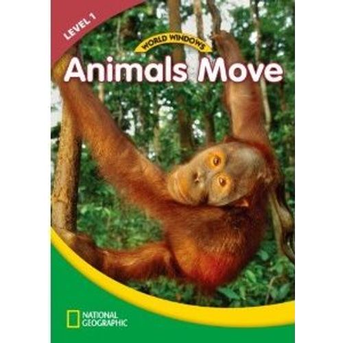 ANIMALS MOVE - WORLD WINDOWS LEVEL 1 BOOK