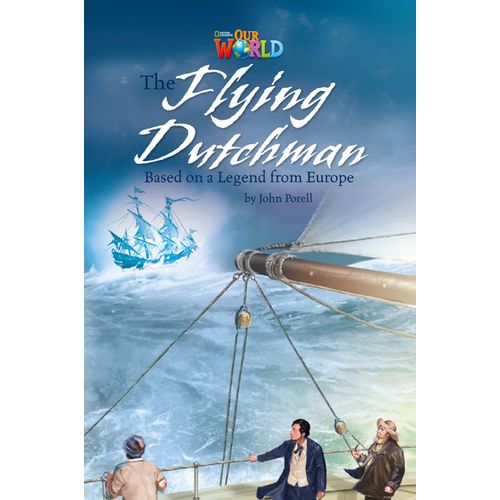 THE FLYING DUTCHMAN - READER AMERICAN OUR WORLD 6 THE FLYING DUTCHMAN - READER AMERICAN OUR WORLD 6