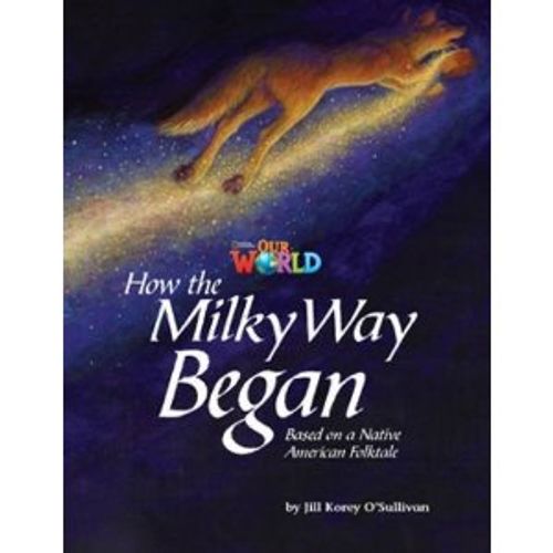 OUR WORLD READERS 5 - HOW THE MILKY WAY BEGAN (READER) (BRIT