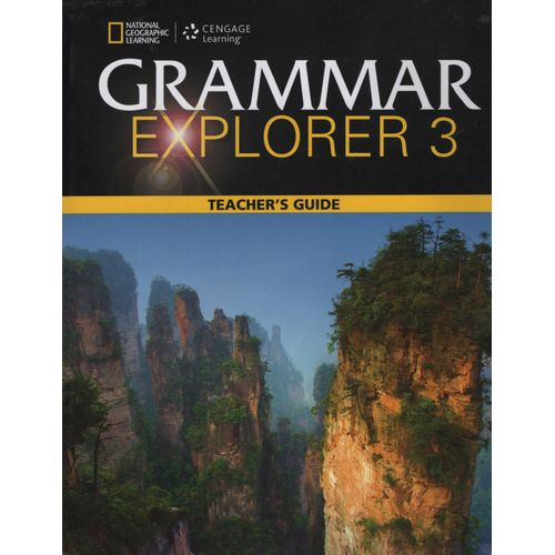 GRAMMAR EXPLORER 3 - TEACHER'S GUIDE GRAMMAR EXPLORER 3 - TEACHER'S GUIDE