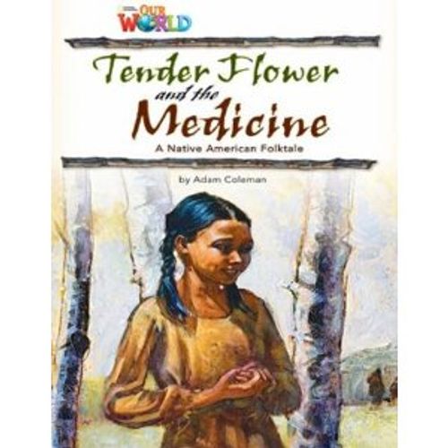 TENDER FLOWER AND THE MEDICINE - OUR WORLD READERS 4 (BRI)