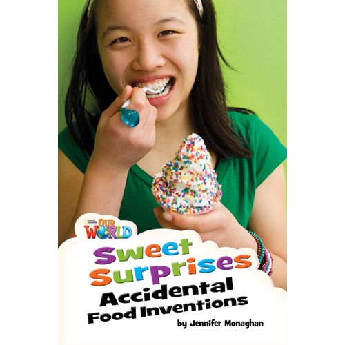 SWEET SURPRISES ACCIDENTAL FOOD INVENTIONS - OUR WORLD (AME) SWEET SURPRISES ACCIDENTAL FOOD INVENTIONS - OUR WORLD (AME)