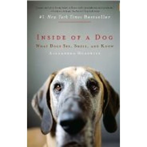 INSIDE A DOG: WHAT DOGS SEE, SMELL AND KNOW
