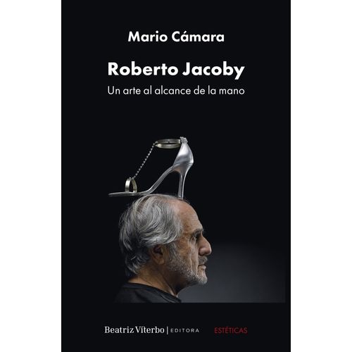 ROBERTO JACOBY - UN ARTE AL ALCANCE DE LA MANO- MARIO CAMARA