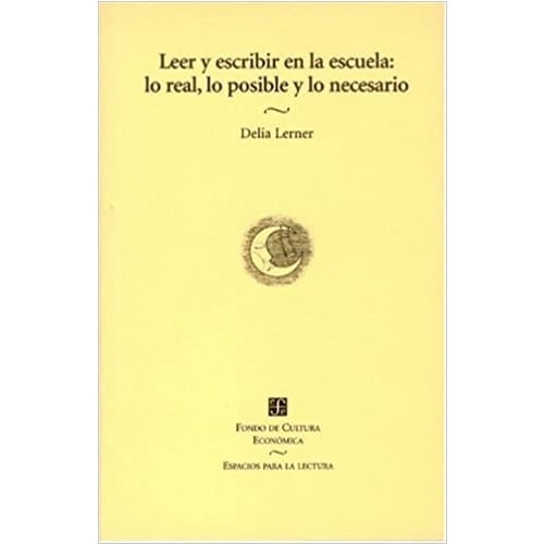 LEER Y ESCRIBIR EN LA ESCUELA: LO REAL, LO POSIBLE Y LO NECE