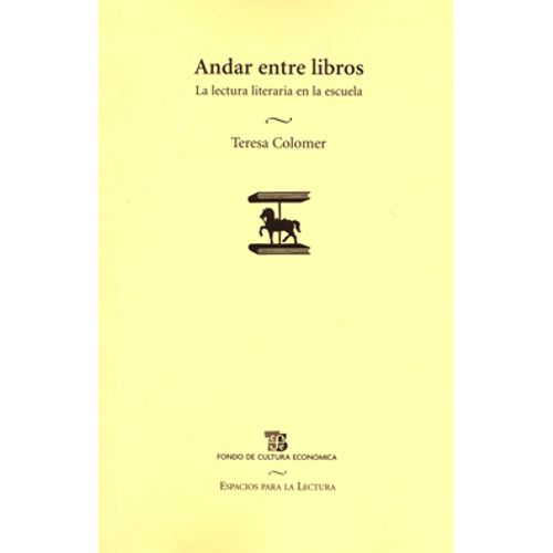 ANDAR ENTRE LIBROS. LA LECTURA LITERARIA EN LA ESCUELA