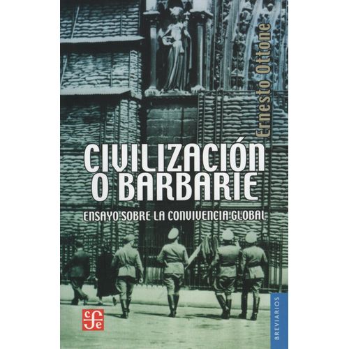 LIBRO CIVILIZACION O BARBARIE - ERNESTO OTTONE