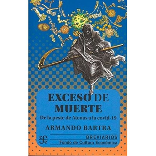 EXCESO DE MUERTE - DE LA PESTE DE ATENAS A LA COVID-19